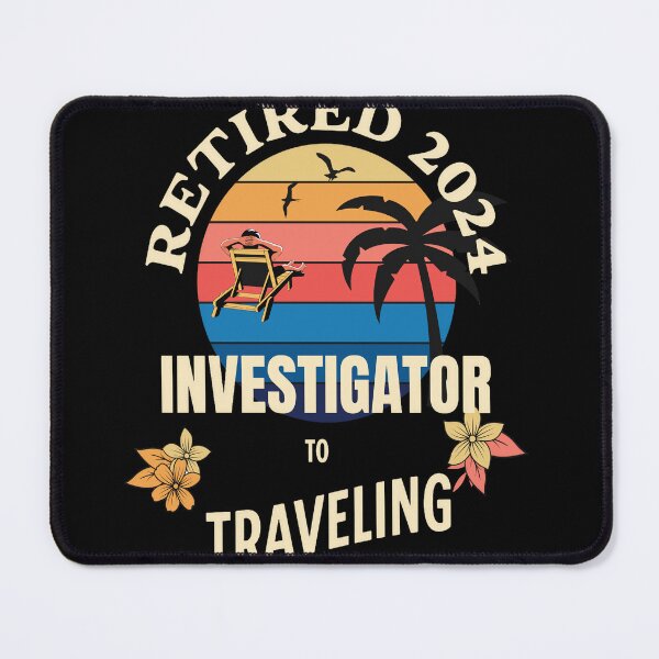Item preview, Retired Investigator 2024. Tropical Sunset Retirement Vibes Design designed and sold by johnharry3.