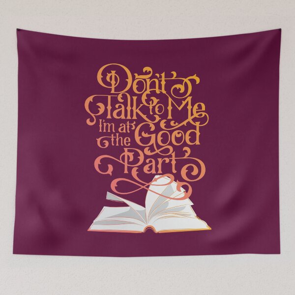 Item preview, Books and Reading Don't Talk to Me I'm at the Good Part designed and sold by polliadesign.