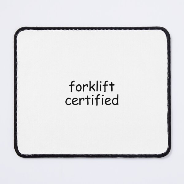 Item preview, forklift certified in comic sans designed and sold by boy with brain.