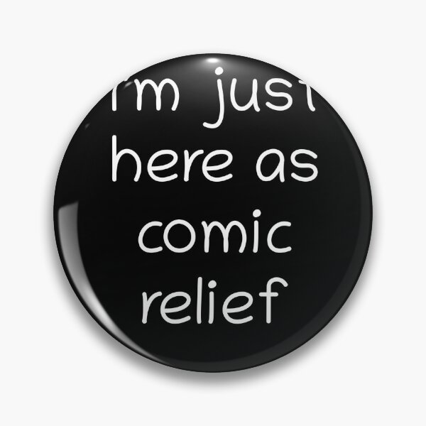 Item preview, I'm just here as comic relief designed and sold by HerbalBlue.