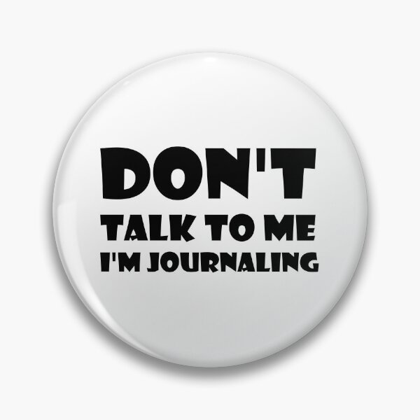Item preview, Don't Talk To Me I'm Journaling - funny text simple font - meme ironic satire designed and sold by Bend-The-Trendd.