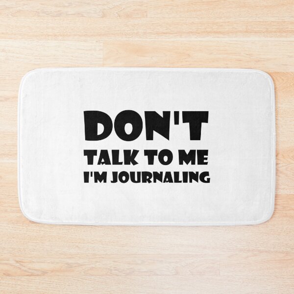 Item preview, Don't Talk To Me I'm Journaling - funny text simple font - meme ironic satire designed and sold by Bend-The-Trendd.