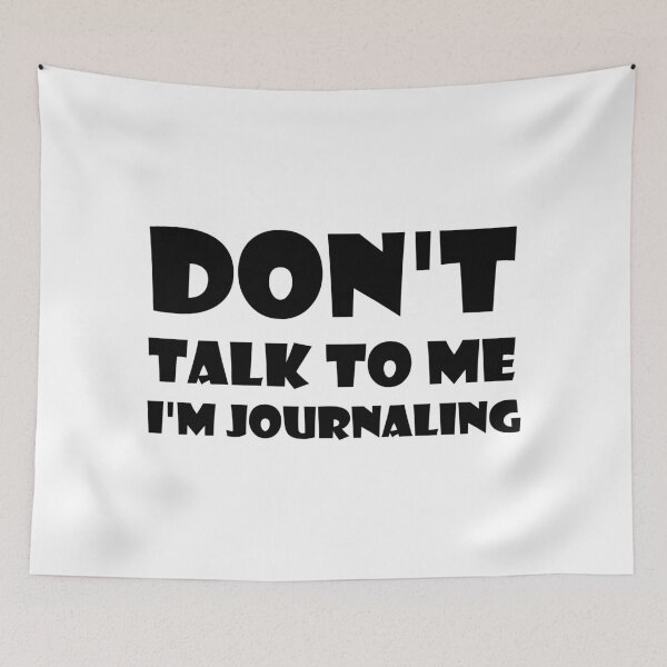 Item preview, Don't Talk To Me I'm Journaling - funny text simple font - meme ironic satire designed and sold by Bend-The-Trendd.
