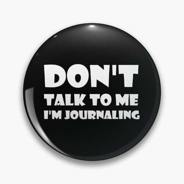 Item preview, Don't Talk To Me I'm Journaling - funny text simple font - meme ironic satire designed and sold by Bend-The-Trendd.