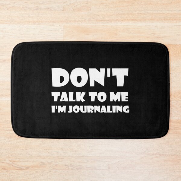 Item preview, Don't Talk To Me I'm Journaling - funny text simple font - meme ironic satire designed and sold by Bend-The-Trendd.