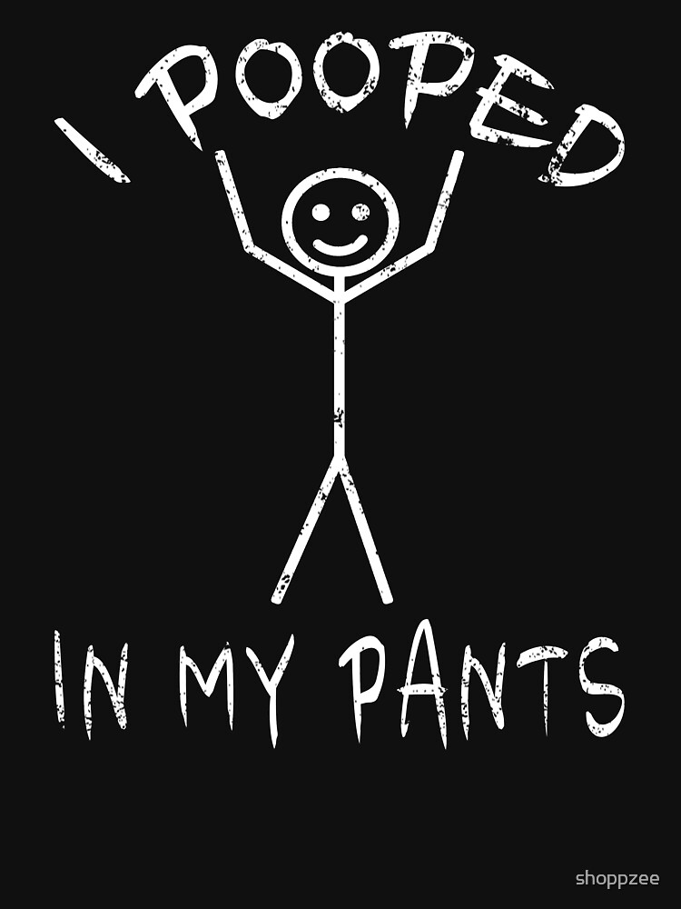 i-pooped-in-my-pants-funny-poop-t-shirt-unisex-t-shirt-by-shoppzee