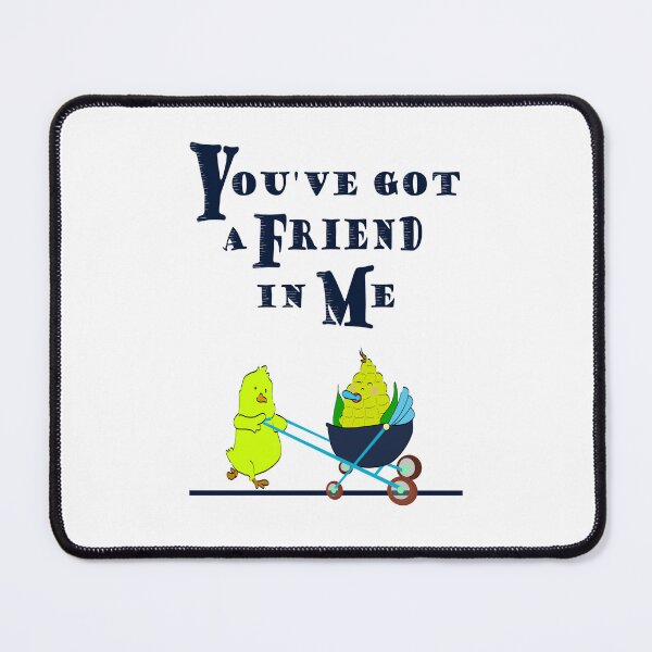 Item preview, You've got a friend in me. designed and sold by e-dream.