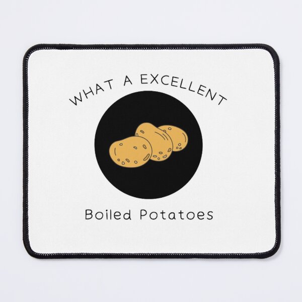 Item preview, What A Excellent Boiled Potatoes designed and sold by Sadhvika.