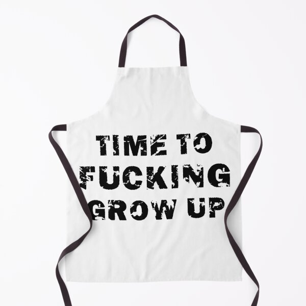 Item preview, Time to fucking grow up designed and sold by LinkyLankStank.