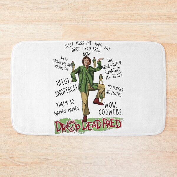 Item preview, Rik Mayall Drop Dead Fred just kiss me and say drop dead Fred now designed and sold by ClarenceGarza.