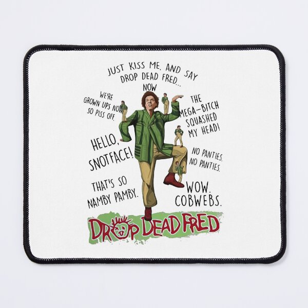Item preview, Rik Mayall Drop Dead Fred just kiss me and say drop dead Fred now designed and sold by ClarenceGarza.