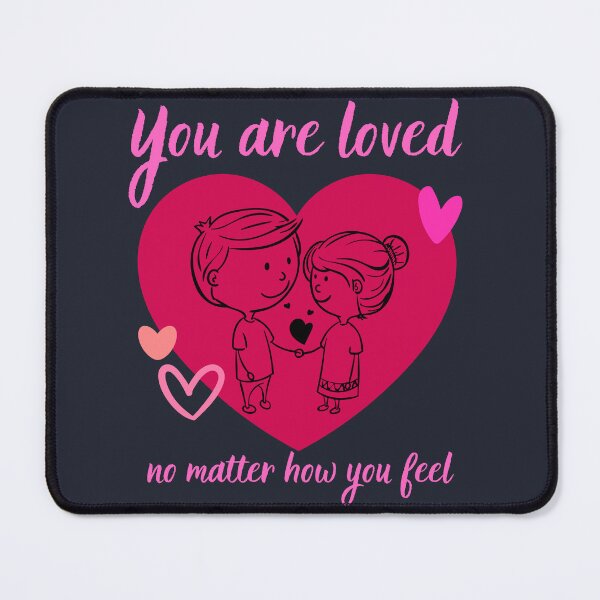 Item preview, You Are Loved No Matter How You Feel designed and sold by AnulaArt.