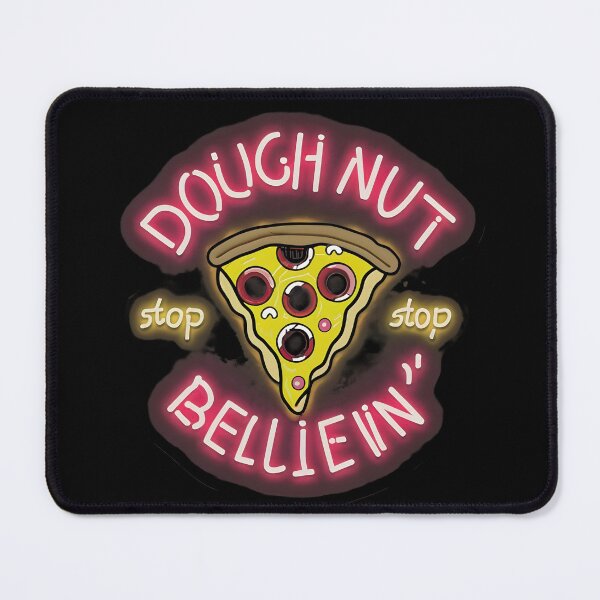 Item preview, Pizza: Doughnut Stop Believin' designed and sold by Dungeon-Depot.