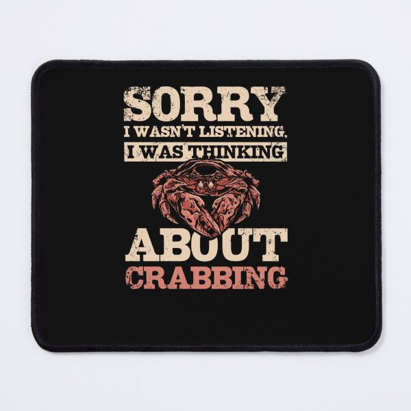 Item preview, Sorry I wasn't listening I was thinking about Crabbing designed and sold by taaddison50.