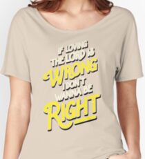 If Loving The Lord Is Wrong I Don't Wanna Be Right (Coming To America) Women's Relaxed Fit T-Shirt