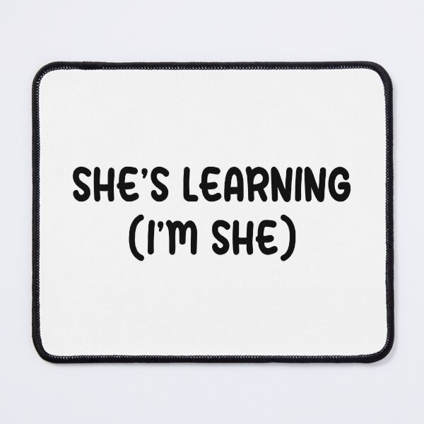 Item preview, She's Learning (I'm She) designed and sold by TwoLosers.