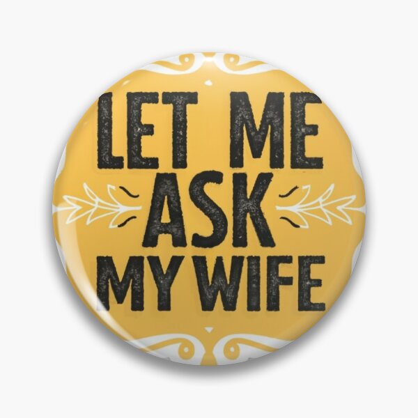 Item preview, Let me ask my wife designed and sold by LumeaArt.