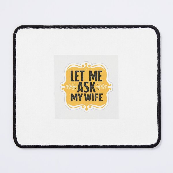 Item preview, Let me ask my wife designed and sold by LumeaArt.