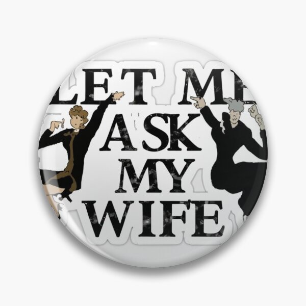 Item preview, Let Me Ask My Wife designed and sold by LumeaArt.