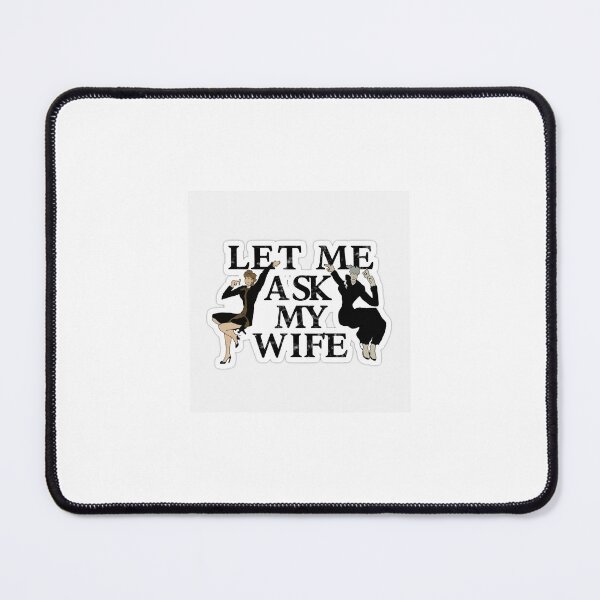 Item preview, Let Me Ask My Wife designed and sold by LumeaArt.