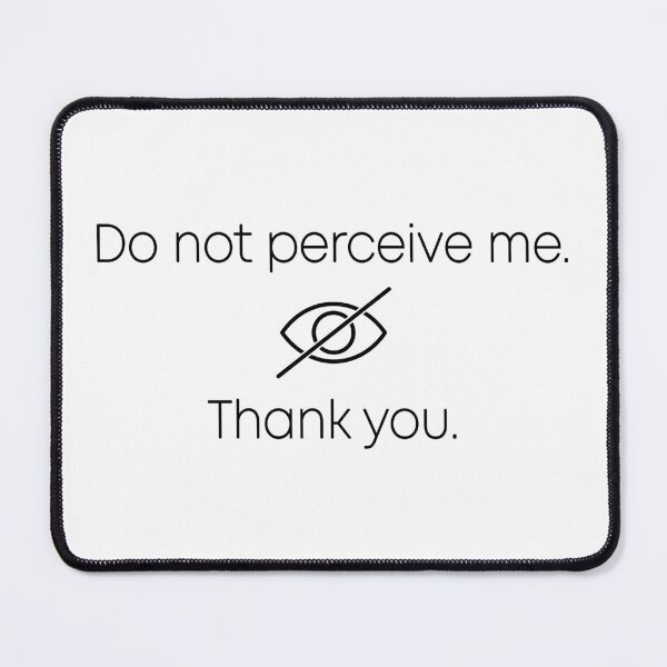Item preview, Do Not Perceive Me designed and sold by TwoLosers.