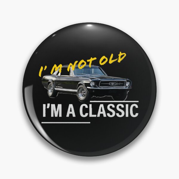 Item preview, I'm not old. I'm a classic, mustang designed and sold by SebSun.