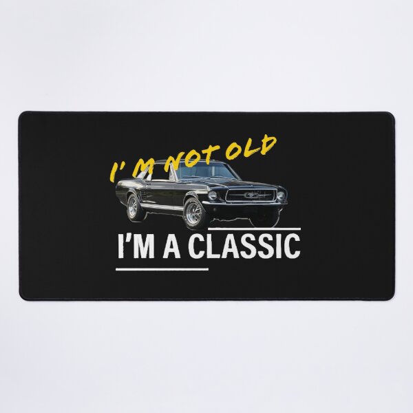 Item preview, I'm not old. I'm a classic, mustang designed and sold by SebSun.