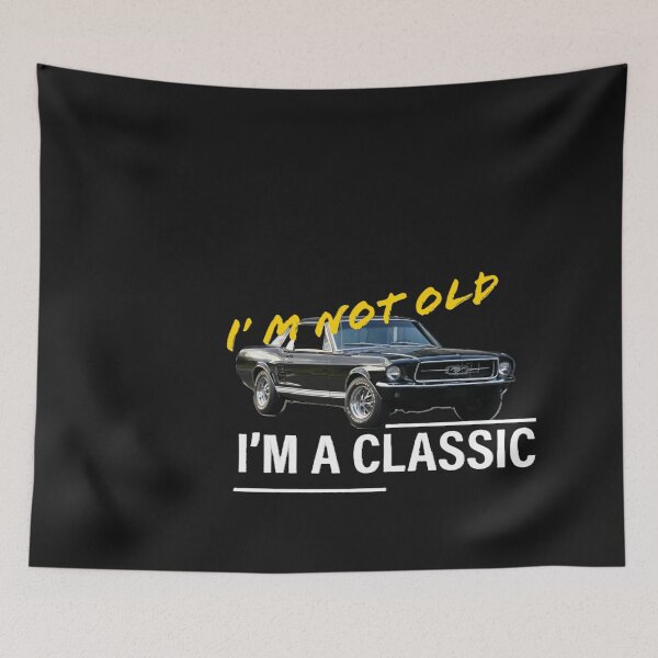 Item preview, I'm not old. I'm a classic, mustang designed and sold by SebSun.