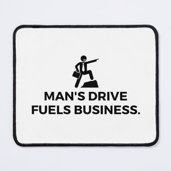 Item preview, Man's drive fuels business. designed and sold by Bananobanini.