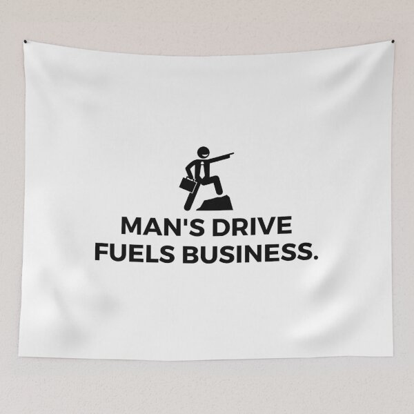 Item preview, Man's drive fuels business. designed and sold by Bananobanini.