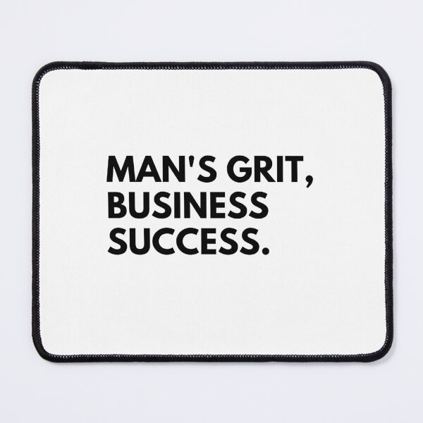 Item preview, Man's grit, business success. designed and sold by Bananobanini.