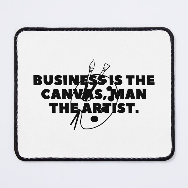 Item preview, Business is the canvas, man the artist. designed and sold by Bananobanini.