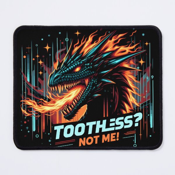 Item preview, Toothless? Not Me! designed and sold by Dungeon-Depot.