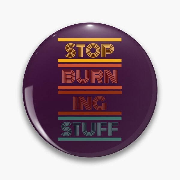 Item preview, Stop Burning Stuff designed and sold by EmiLeaLun.