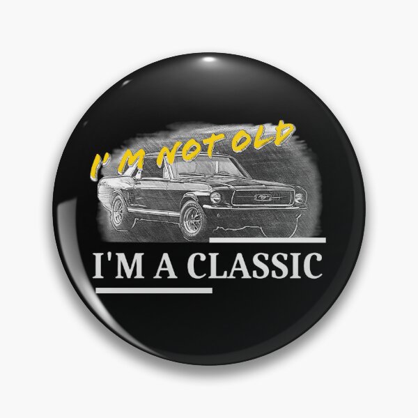 Item preview, I'm not old. I'm a classic, mustang designed and sold by SebSun.