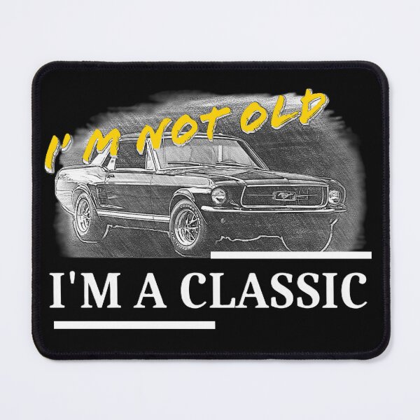 Item preview, I'm not old. I'm a classic, mustang designed and sold by SebSun.