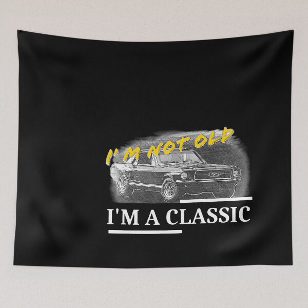 Item preview, I'm not old. I'm a classic, mustang designed and sold by SebSun.