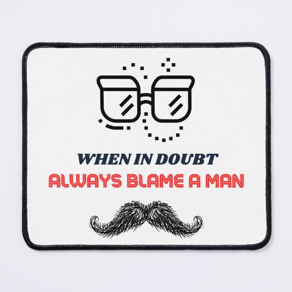 Item preview, When In Doubt Always Blame A Man designed and sold by JaaCreativeShop.