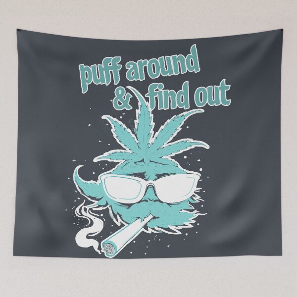 Item preview, Puff Around And Find Out, Cannabis Positive, Weed Positive, Support Cannabis designed and sold by PrintShangri-La.