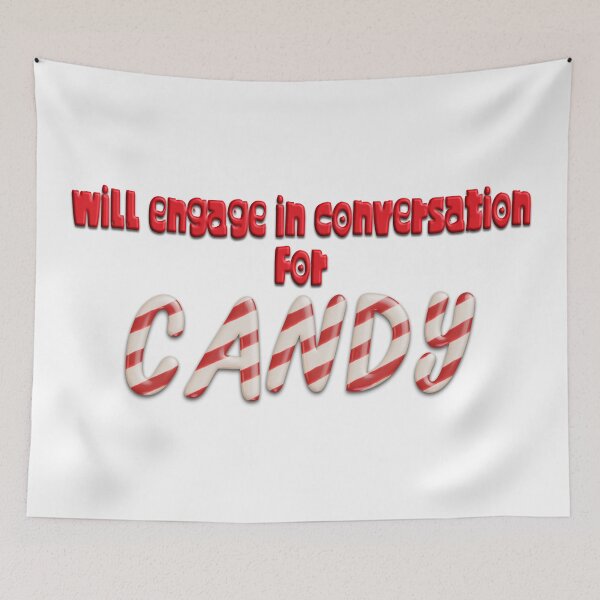 Item preview, Will Engage In Conversation For Candy, Funny Quotes, Food Quotes, Friends, Candy, Quotes, BFF, designed and sold by Henrylizarraga.