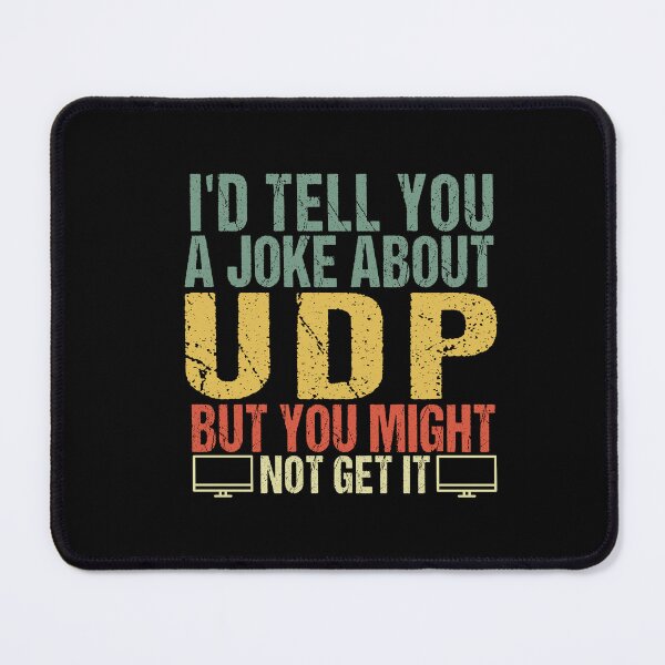 Item preview, I'd Tell You A Joke About UDP But You Might Not Get It - Network Engineer designed and sold by SakuraPxl.