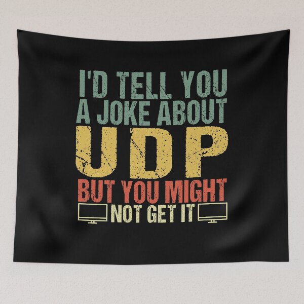 Item preview, I'd Tell You A Joke About UDP But You Might Not Get It - Network Engineer designed and sold by SakuraPxl.