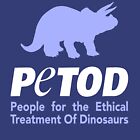 P.E.T.O.D. (People for the Ethical Treatment of Dinosaurs) by Tabner