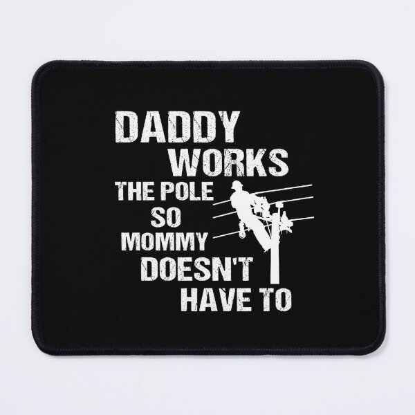Item preview, Daddy Works The Pole So Mommy Doesn't Have To designed and sold by SakuraPxl.