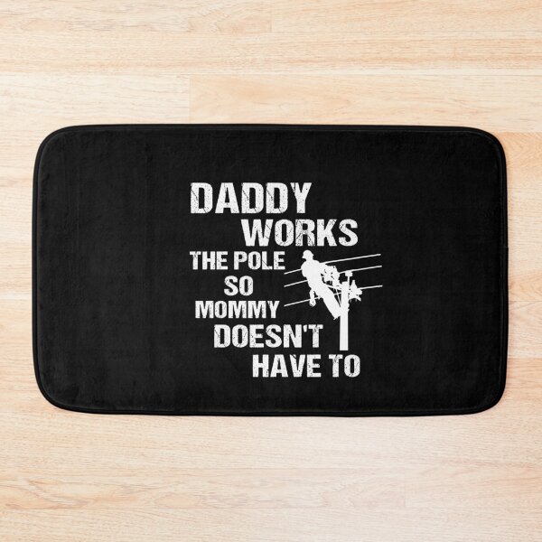 Item preview, Daddy Works The Pole So Mommy Doesn't Have To designed and sold by SakuraPxl.