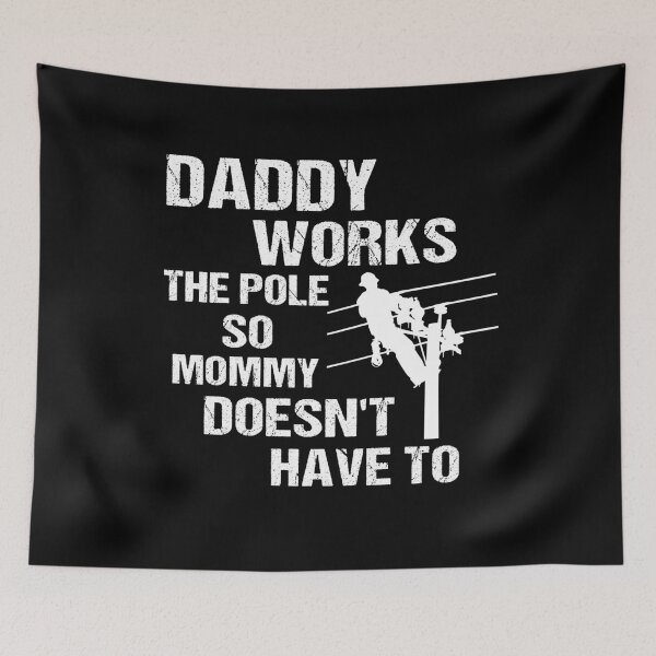 Item preview, Daddy Works The Pole So Mommy Doesn't Have To designed and sold by SakuraPxl.