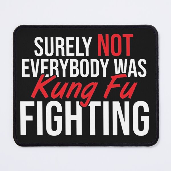 Item preview, Surely Not Everybody Was Kung Fu Fighting designed and sold by 1duckDESIGNS.