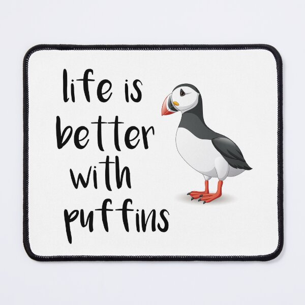 Item preview, Life Is Better With Puffins, Funny Puffin Bird designed and sold by SakuraPxl.