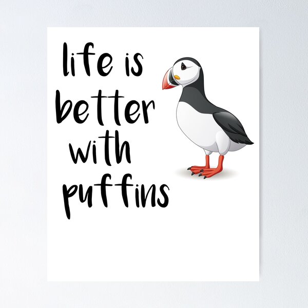 Item preview, Life Is Better With Puffins, Funny Puffin Bird designed and sold by SakuraPxl.