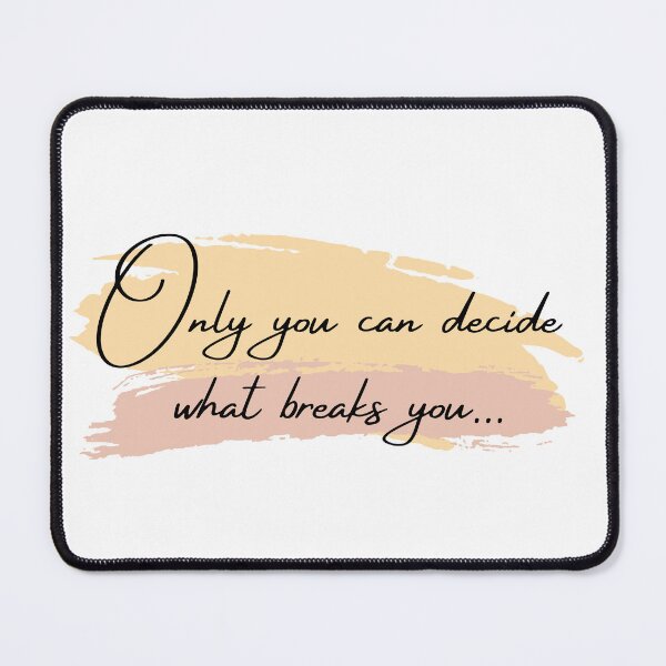 Item preview, Only you can decide what breaks you Motivational Design designed and sold by StanPera.